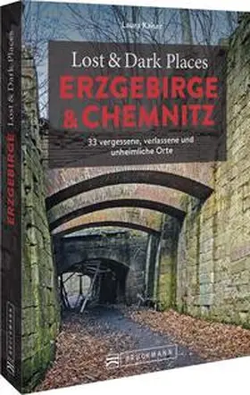 Kaiser |  Lost & Dark Places Erzgebirge u. Chemnitz | Buch |  Sack Fachmedien