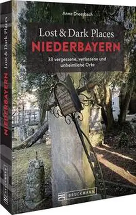 Dreesbach |  Lost & Dark Places Niederbayern | Buch |  Sack Fachmedien