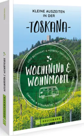 Bernhart / Taschler |  Wochenend und Wohnmobil Kleine Auszeiten Toskana | Buch |  Sack Fachmedien