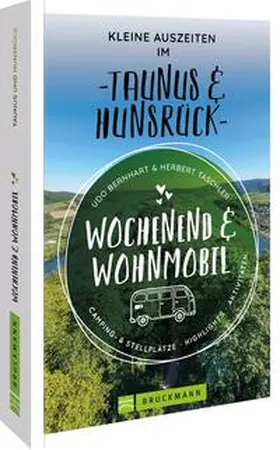 Bernhart / Taschler | Wochenend & Wohnmobil Kleine Auszeiten Im Taunus & Hunsrück | Buch | 978-3-7343-2715-5 | sack.de