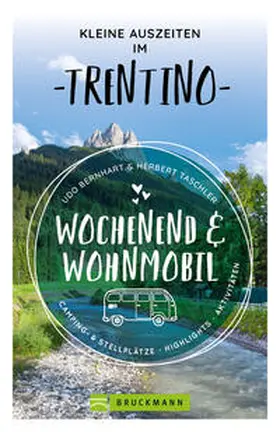 Bernhart / Taschler |  Kleine Auszeiten im Trentino Wochenend & Wohnmobil | Buch |  Sack Fachmedien