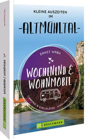 Wrba |  Wochenend & Wohnmobil Kleine Auszeiten im Altmühltal | Buch |  Sack Fachmedien