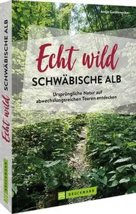 Gerstenecker |  Echt wild - Schwäbische Alb | Buch |  Sack Fachmedien