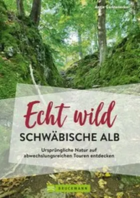 Gerstenecker |  Echt wild - Schwäbische Alb | eBook | Sack Fachmedien