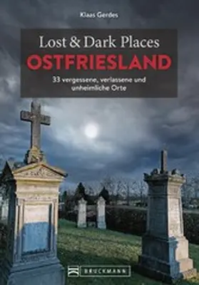 Klaassen |  Lost & Dark Places Ostfriesland | eBook | Sack Fachmedien