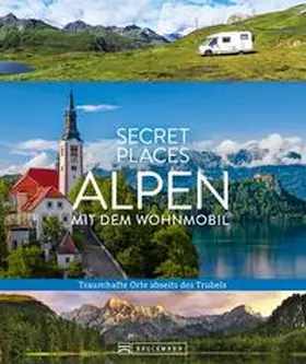 Weindl / Bahnmüller |  Secret Places Alpen mit dem Wohnmobil | Buch |  Sack Fachmedien