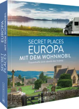 Berghoff / Müssig / Kohl |  Secret Places Europa mit dem Wohnmobil | Buch |  Sack Fachmedien