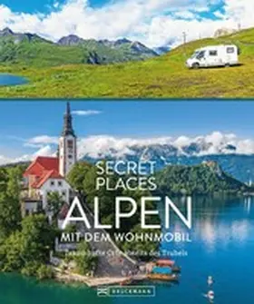 Weindl / Bahnmüller |  Secret Places Alpen mit dem Wohnmobil | eBook | Sack Fachmedien