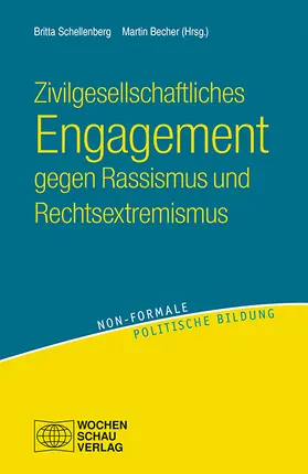 Schellenberg / Becher |  Zivilgesellschaftliches Engagement gegen Rassismus und Rechtsextremismus | Buch |  Sack Fachmedien