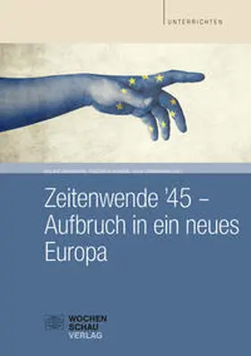 Behrmann / Huneke / Oppermann |  Zeitenwende ’45 – Aufbruch in ein neues Europa | Buch |  Sack Fachmedien