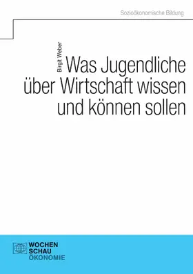 Weber |  Was Jugendliche über Wirtschaft wissen und können sollen | eBook | Sack Fachmedien