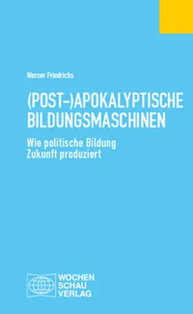 Friedrichs |  (Post-)Apokalyptische Bildungsmaschinen | Buch |  Sack Fachmedien