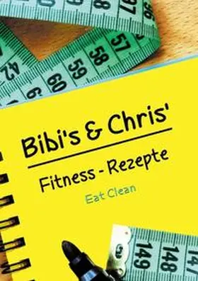 Döhring / Knospe |  Bibi´s und Chris´Fitness - Rezepte | Buch |  Sack Fachmedien