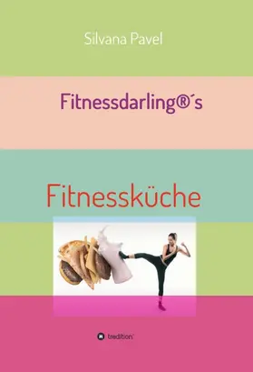 Pavel |  Fitnessdarling®s Fitnessküche | Buch |  Sack Fachmedien