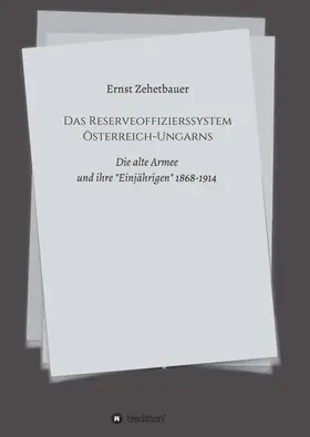 Zehetbauer |  Das Reserveoffizierssystem Österreich-Ungarns | Buch |  Sack Fachmedien
