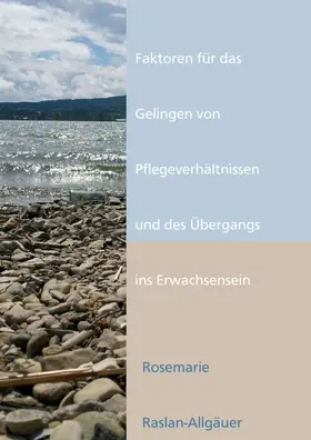 Raslan-Allgäuer |  Faktoren für das Gelingen von Pflegeverhältnissen und des Übergangs ins Erwachsensein | Buch |  Sack Fachmedien