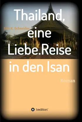 Schneider |  Thailand, eine Liebe. Reise in den Isan | Buch |  Sack Fachmedien