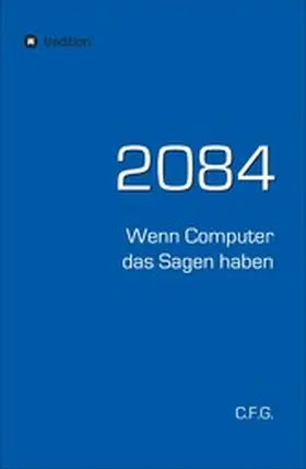 G. | 2084 - Wenn Computer das Sagen haben | E-Book | www2.sack.de