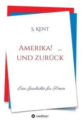 Kent |  Amerika! ... und zurück | Buch |  Sack Fachmedien