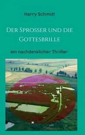 Schmidt |  Der Sprosser und die Gottesbrille | Buch |  Sack Fachmedien