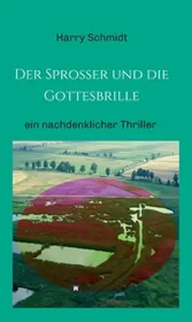 Schmidt |  Der Sprosser und die Gottesbrille | eBook | Sack Fachmedien