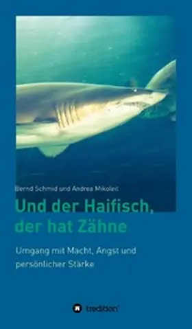 Schmid / Mikoleit |  Und der Haifisch, der hat Zähne | eBook | Sack Fachmedien