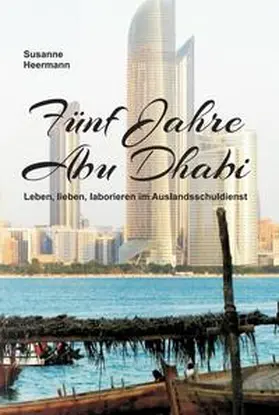 Heermann |  Fünf Jahre Abu Dhabi | Buch |  Sack Fachmedien