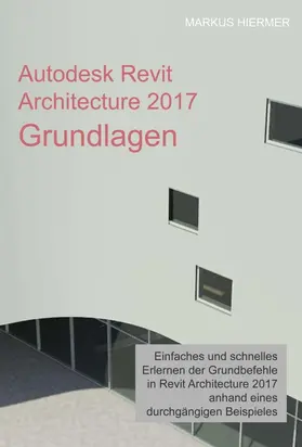 Hiermer |  Autodesk Revit Architecture 2017 Grundlagen | Buch |  Sack Fachmedien