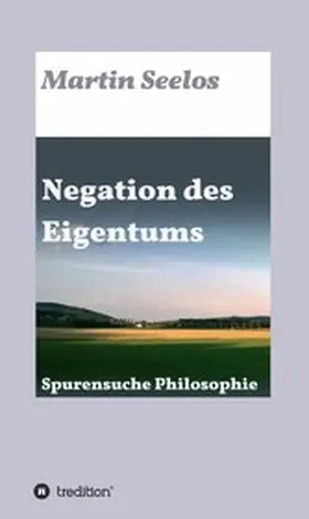 Seelos |  Negation des Eigentums | eBook | Sack Fachmedien