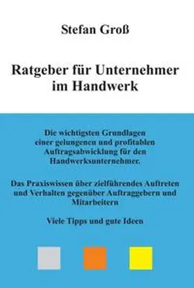 Groß |  Ratgeber für Unternehmer im Handwerk | Buch |  Sack Fachmedien