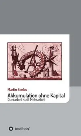 Seelos |  Akkumulation ohne Kapital | Buch |  Sack Fachmedien