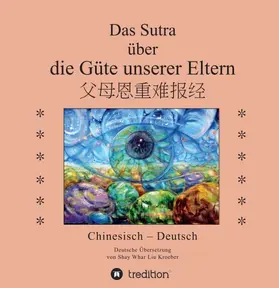 Kroeber / Kröber |  Das Sutra über die Güte unserer Eltern | Buch |  Sack Fachmedien