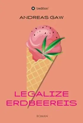 Gaw |  Legalize Erdbeereis | eBook | Sack Fachmedien