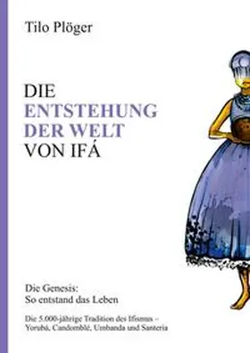 Plöger |  DIE ENTSTEHUNG DER WELT VON IFÁ | Buch |  Sack Fachmedien
