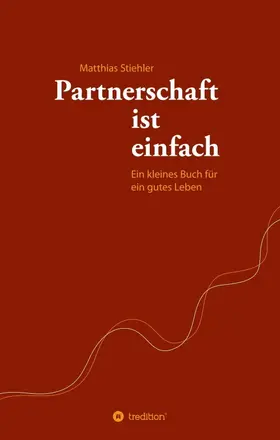 Stiehler |  Partnerschaft ist einfach | Buch |  Sack Fachmedien