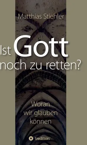 Stiehler |  Ist Gott noch zu retten? | Buch |  Sack Fachmedien