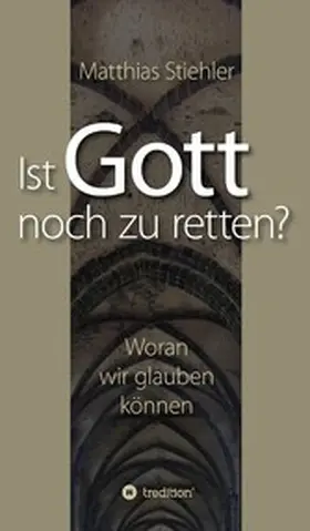 Stiehler |  Ist Gott noch zu retten? | eBook | Sack Fachmedien