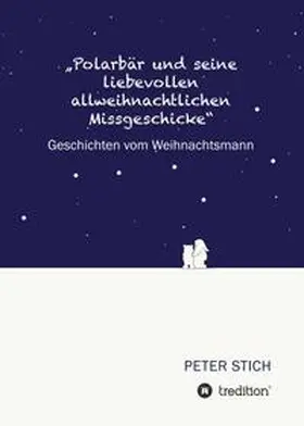 Stich |  "Polarbär und seine liebevollen allweihnachtlichen Missgeschicke" | Buch |  Sack Fachmedien
