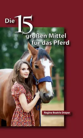 Dreyer | Die fünfzehn großen Mittel für das Pferd | Buch | 978-3-7345-8282-0 | sack.de