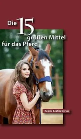 Dreyer |  Die fünfzehn großen Mittel für das Pferd | eBook | Sack Fachmedien