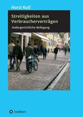 Kuß |  Streitigkeiten aus Verbraucherverträgen | Buch |  Sack Fachmedien