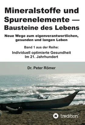 Römer |  Mineralstoffe und Spurenelemente | Bausteine des Lebens | Buch |  Sack Fachmedien