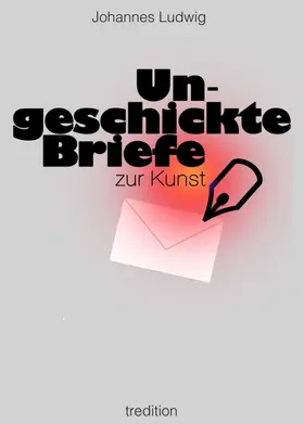 Ludwig |  Ungeschickte Briefe | Buch |  Sack Fachmedien