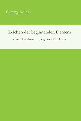 Adler |  Zeichen der beginnenden Demenz: eine Checkliste für kognitive Blackouts | Buch |  Sack Fachmedien