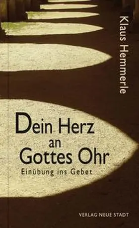 Hemmerle |  Dein Herz an Gottes Ohr | Buch |  Sack Fachmedien