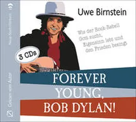 Birnstein |  Forever young, Bob Dylan! | Sonstiges |  Sack Fachmedien