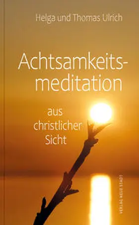 Ulrich |  Achtsamkeitsmeditation aus christlicher Sicht | Buch |  Sack Fachmedien
