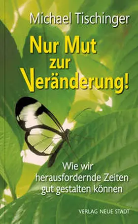 Tischinger |  Nur Mut zur Veränderung! | Buch |  Sack Fachmedien