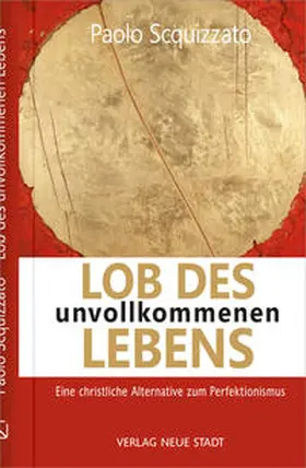 Scquizzato |  Lob des unvollkommenen Lebens | Buch |  Sack Fachmedien