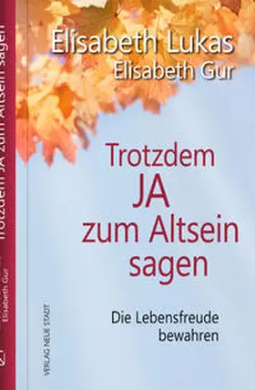 Lukas / Gur |  Trotzdem Ja zum Altsein sagen | Buch |  Sack Fachmedien